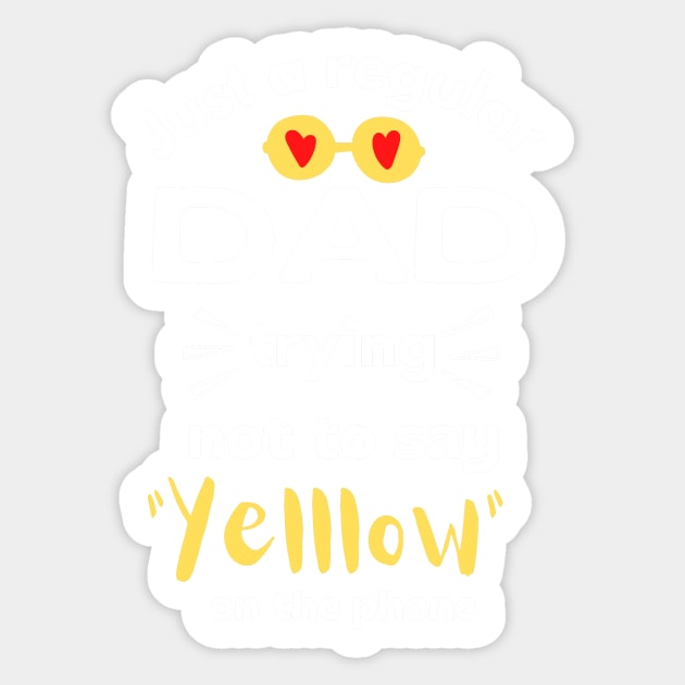 Just a regular dad trying not to say yellow on the phone Sticker by monicasareen